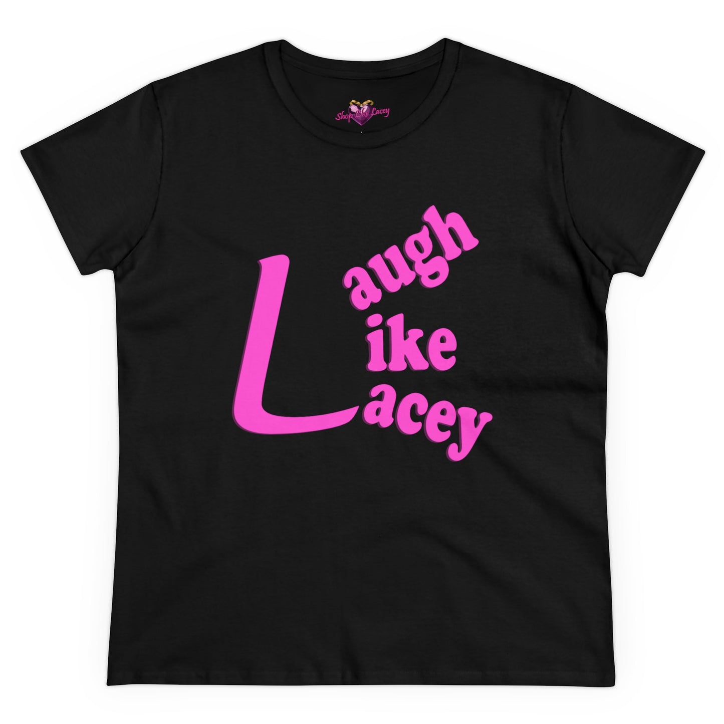 Adult Women's T-Shirt - Laugh Like Lacey