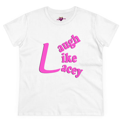 Adult Women's T-Shirt - Laugh Like Lacey