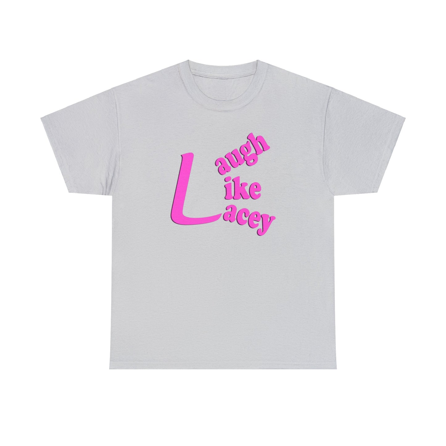 Adult T-Shirt - Laugh Like Lacey