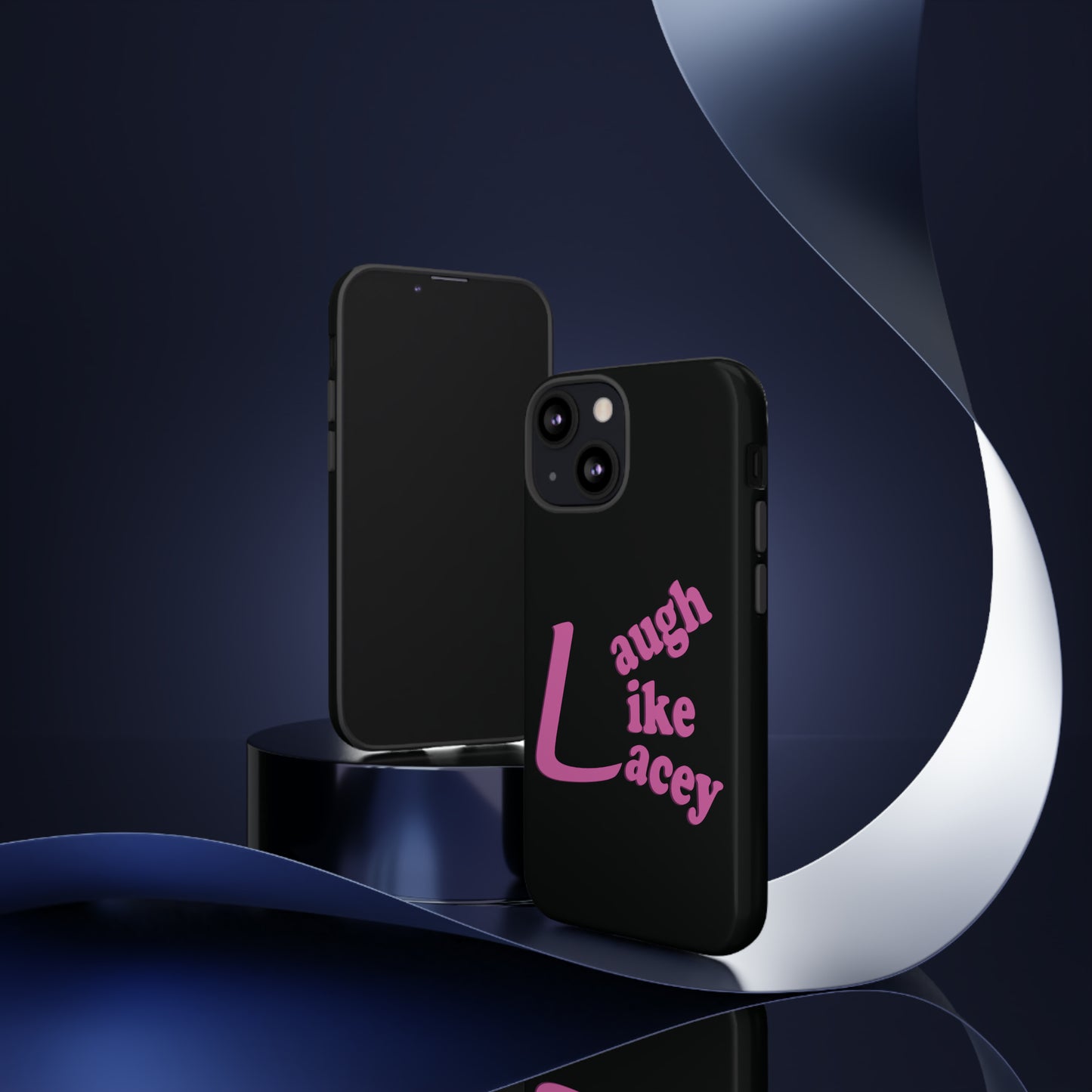 Tough Phone Cases - Laugh Like Lacey (Black)