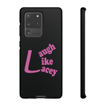 Tough Phone Cases - Laugh Like Lacey (Black)