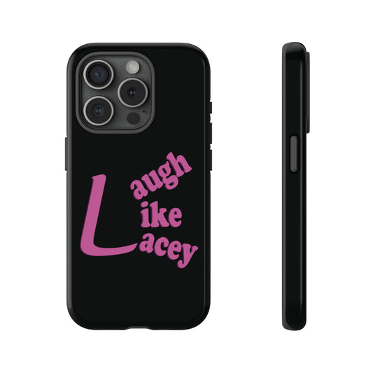 Tough Phone Cases - Laugh Like Lacey (Black)