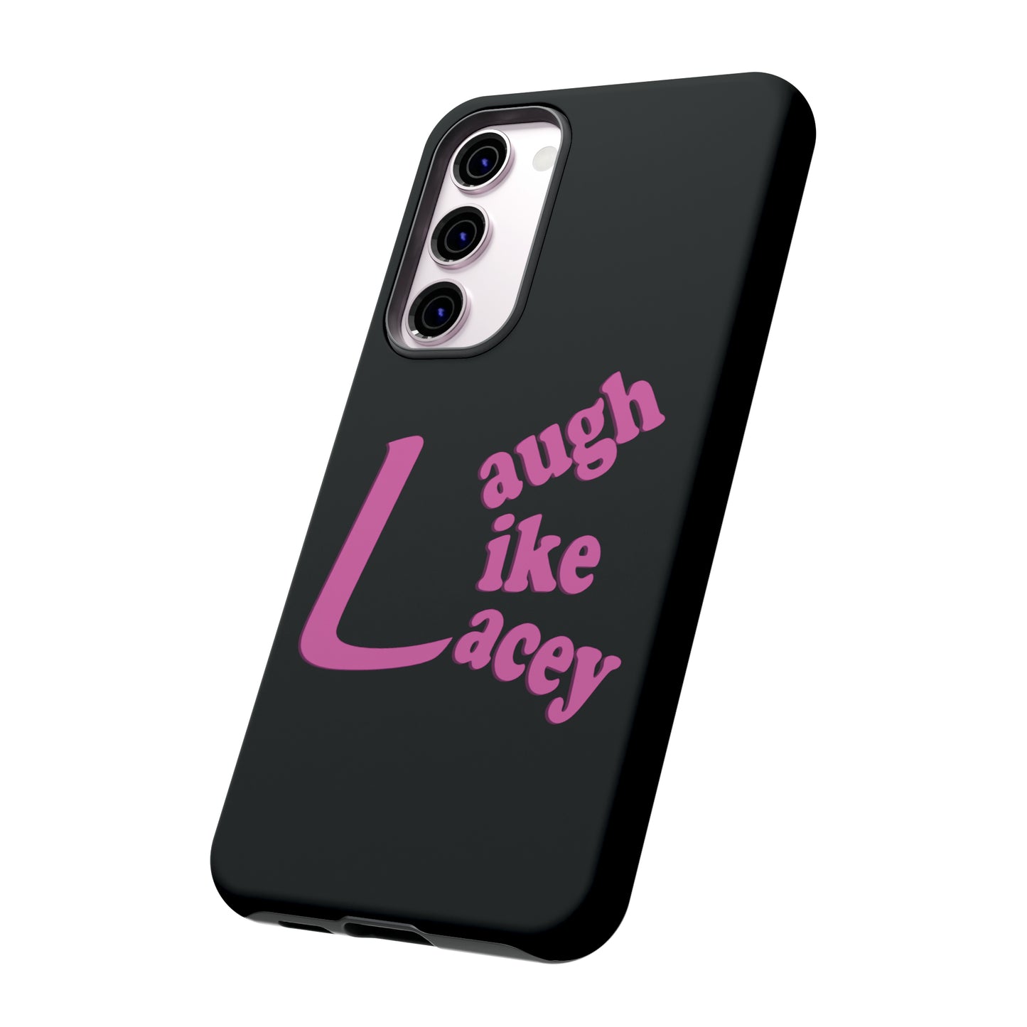 Tough Phone Cases - Laugh Like Lacey (Black)