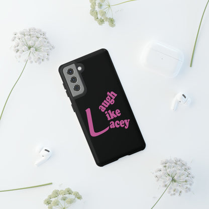 Tough Phone Cases - Laugh Like Lacey (Black)