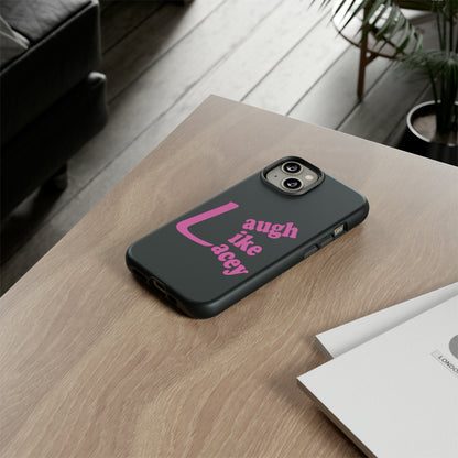 Tough Phone Cases - Laugh Like Lacey (Black)