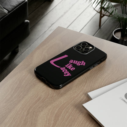 Tough Phone Cases - Laugh Like Lacey (Black)