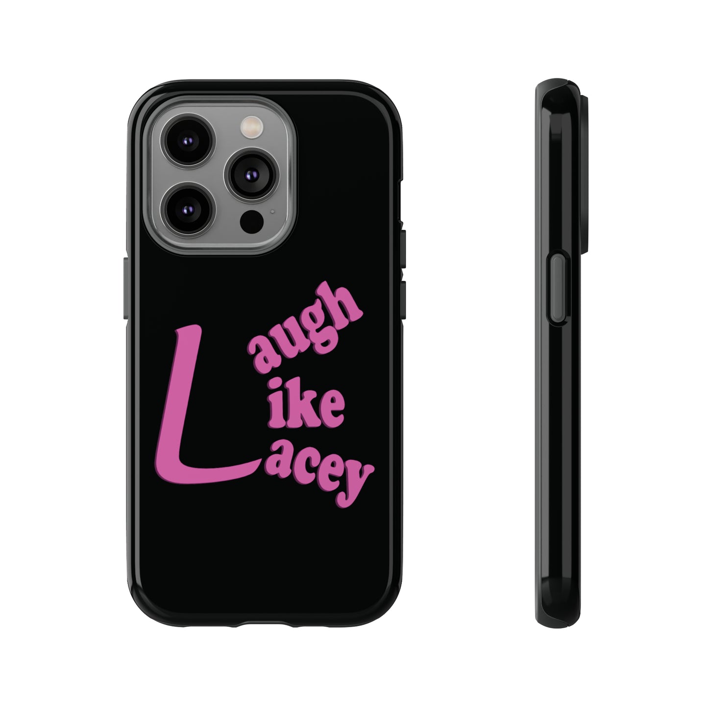 Tough Phone Cases - Laugh Like Lacey (Black)