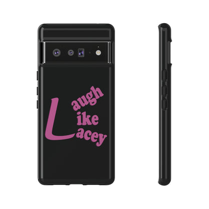 Tough Phone Cases - Laugh Like Lacey (Black)