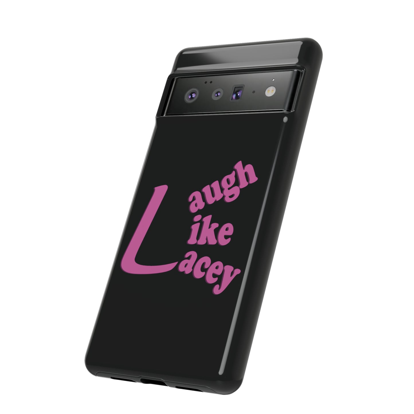 Tough Phone Cases - Laugh Like Lacey (Black)