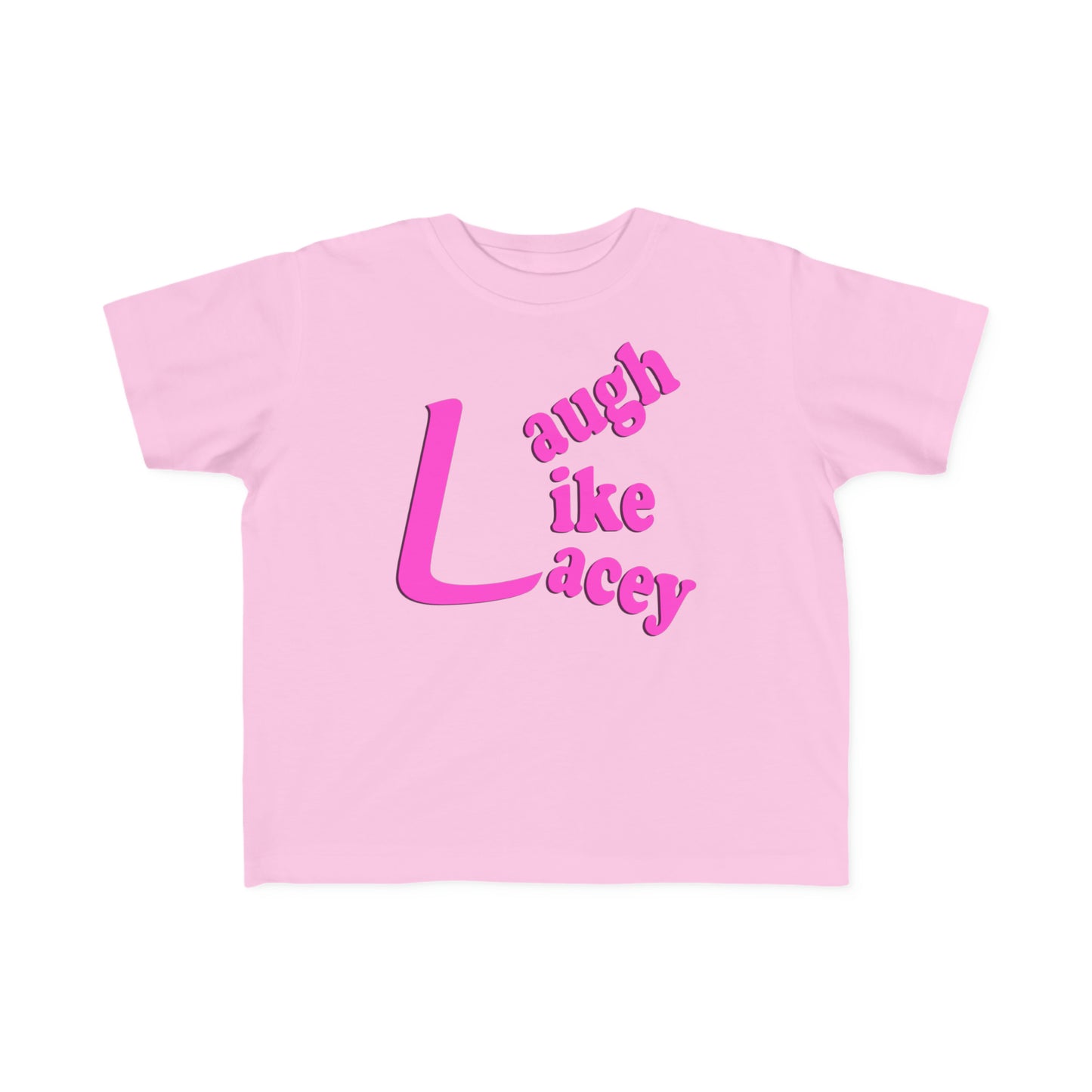 Toddler T-Shirt - Laugh Like Lacey