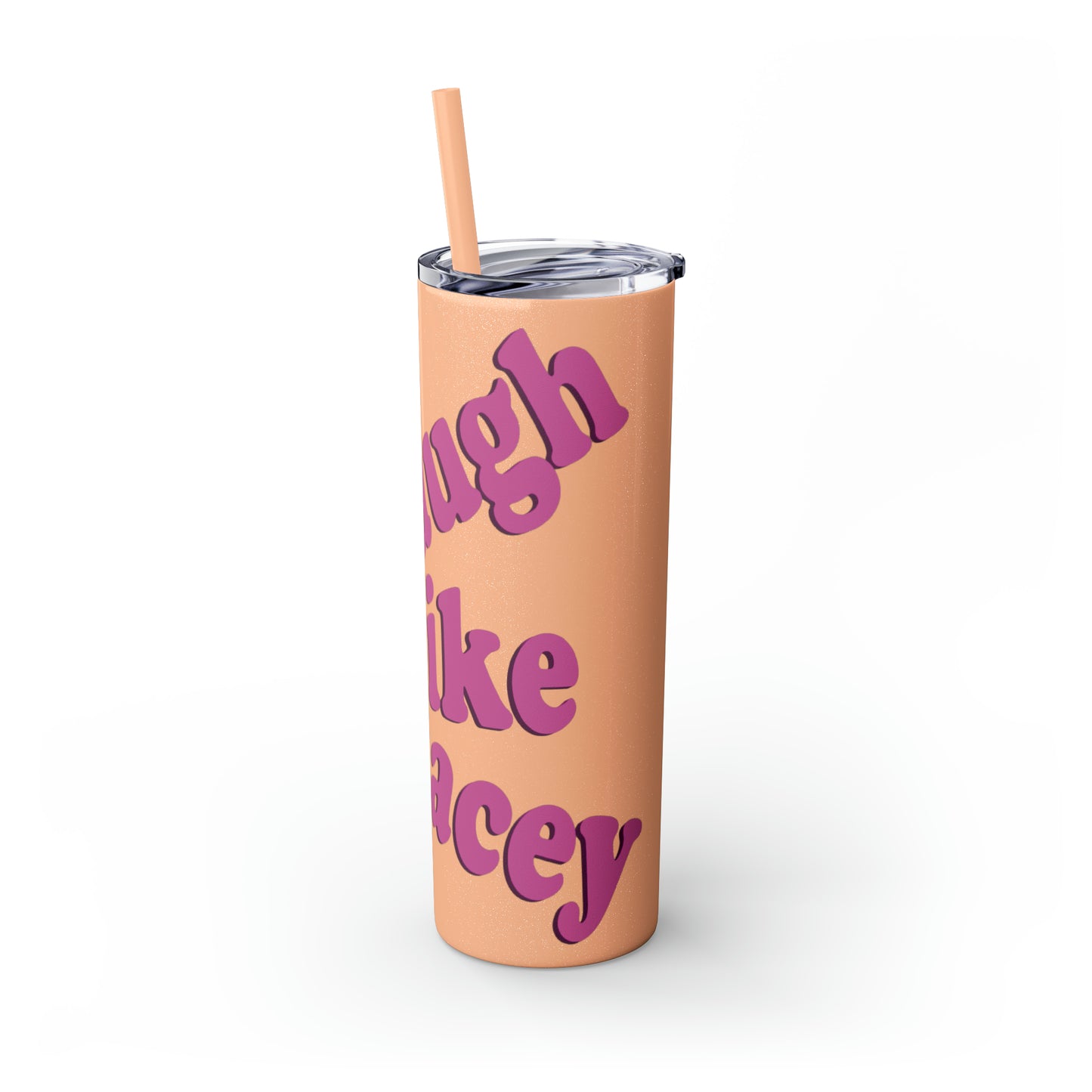 20oz Skinny Tumbler with Straw - Laugh Like Lacey