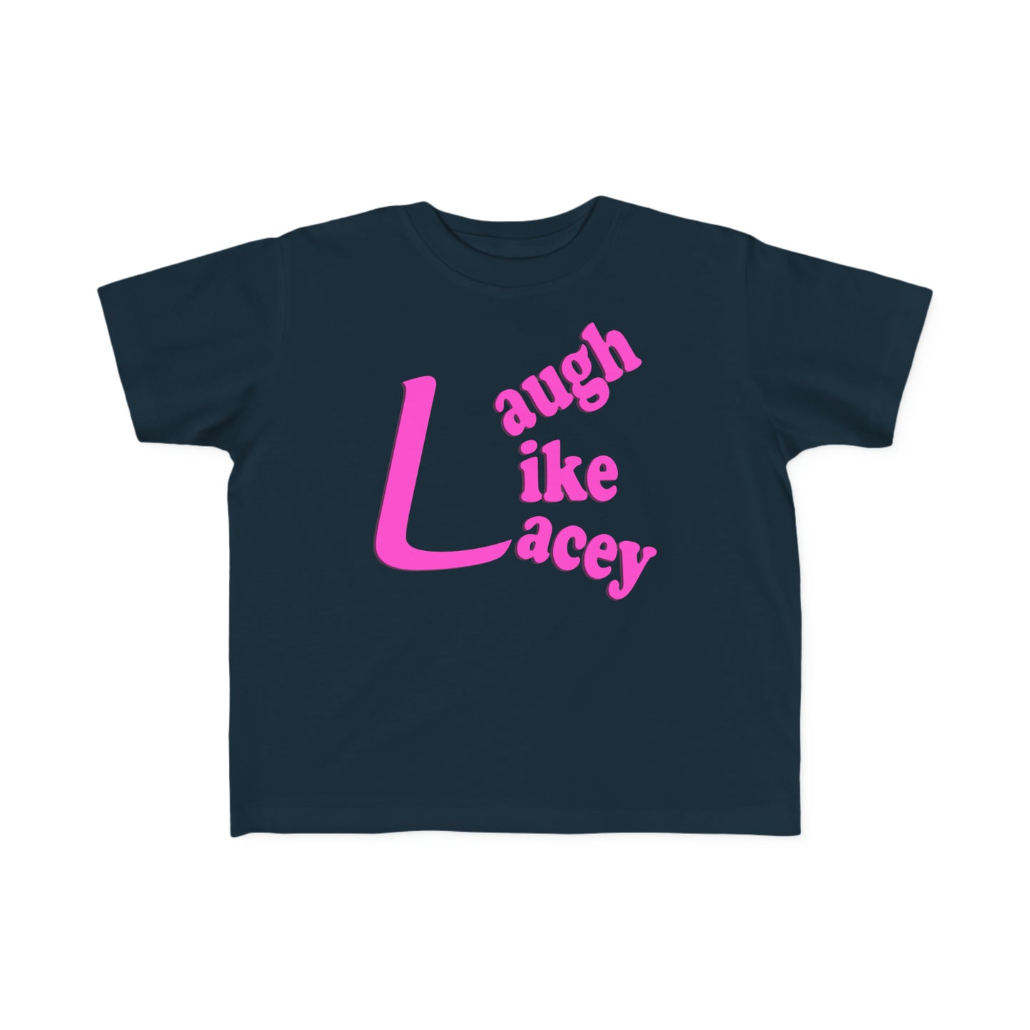 Toddler T-Shirt - Laugh Like Lacey