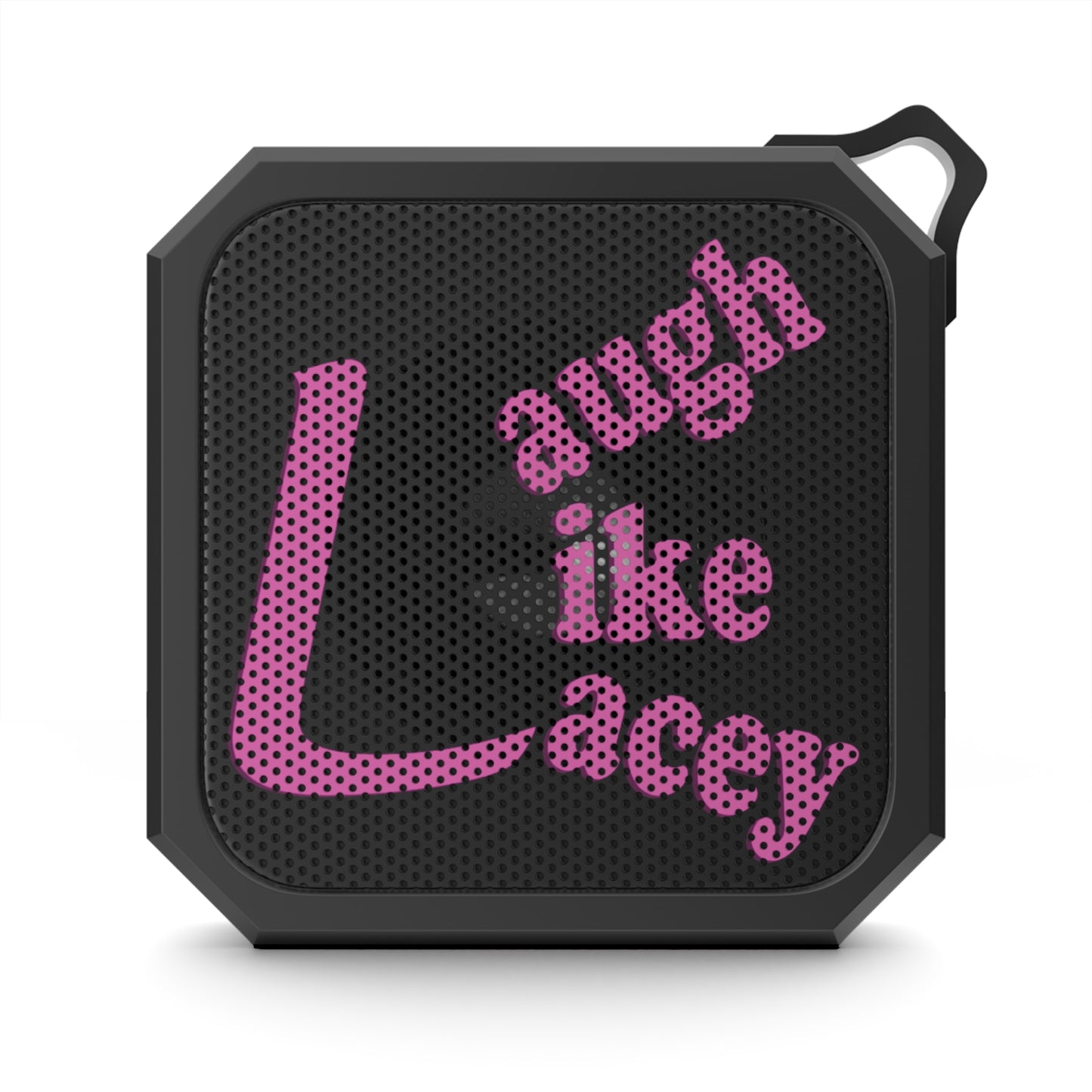 Waterproof Bluetooth Speaker - Laugh Like Lacey