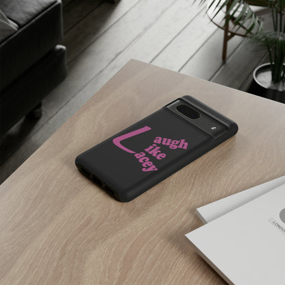 Tough Phone Cases - Laugh Like Lacey (Black)