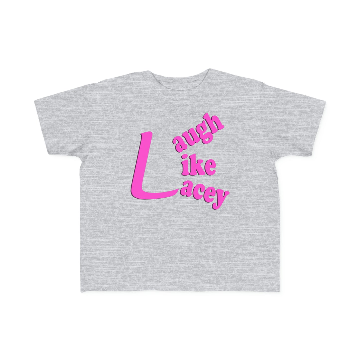 Toddler T-Shirt - Laugh Like Lacey