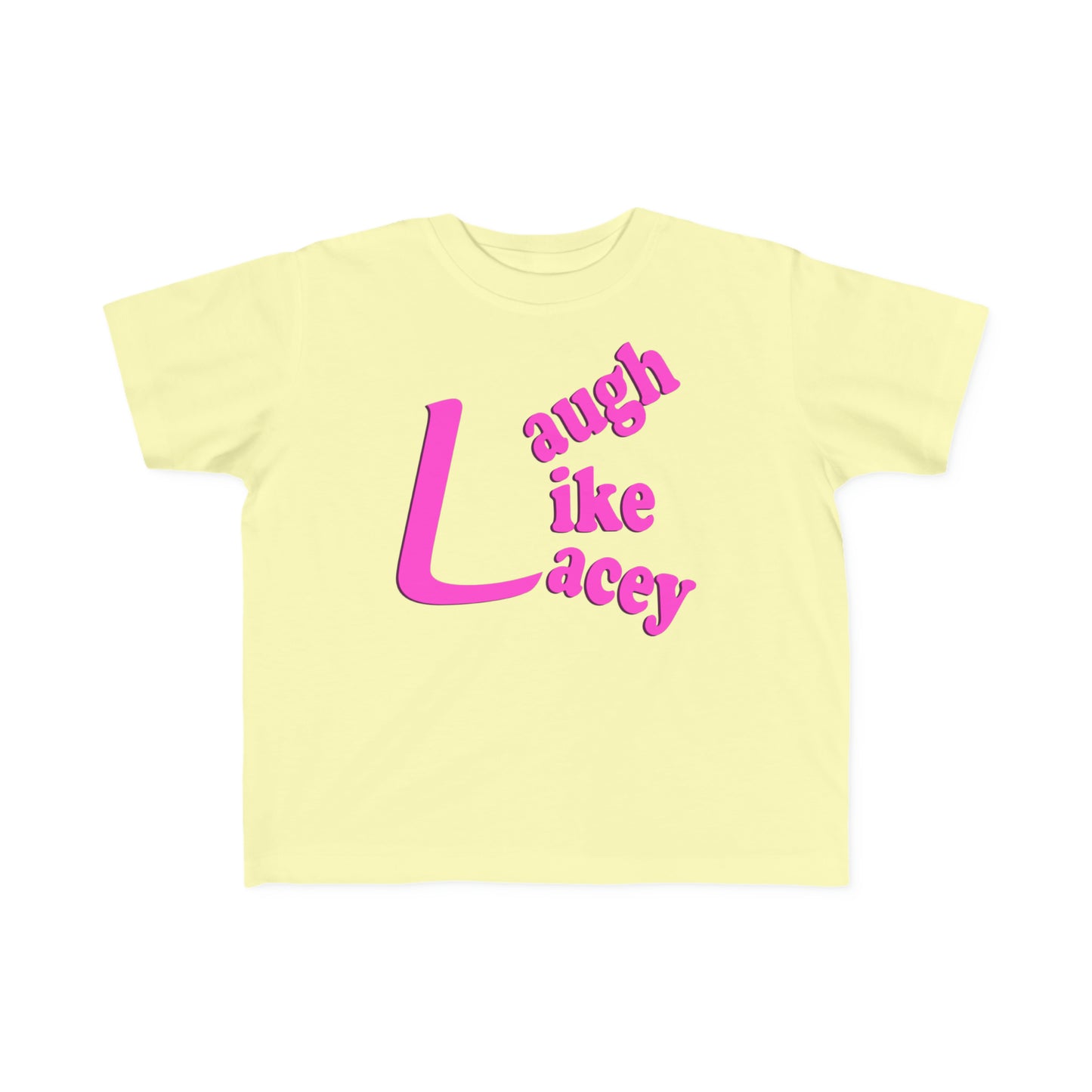 Toddler T-Shirt - Laugh Like Lacey