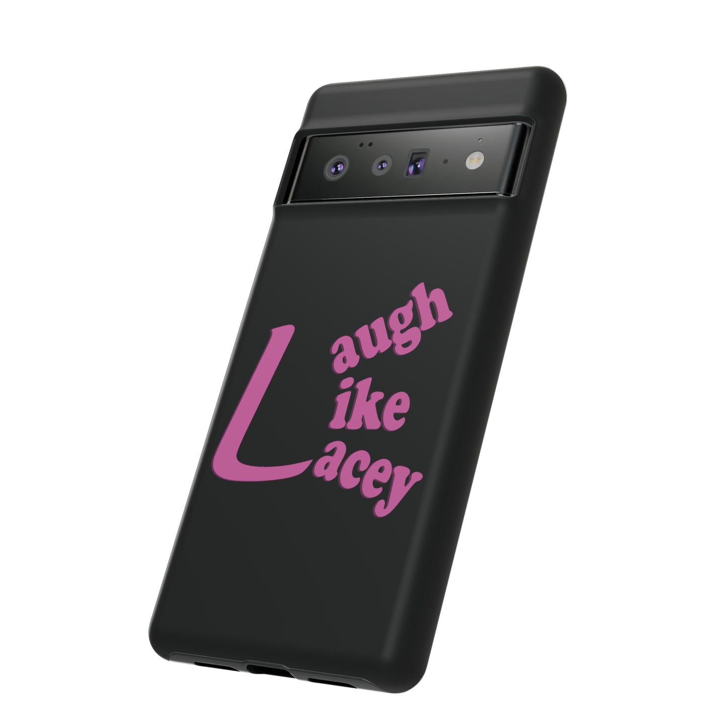 Tough Phone Cases - Laugh Like Lacey (Black)