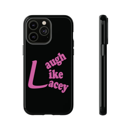 Tough Phone Cases - Laugh Like Lacey (Black)