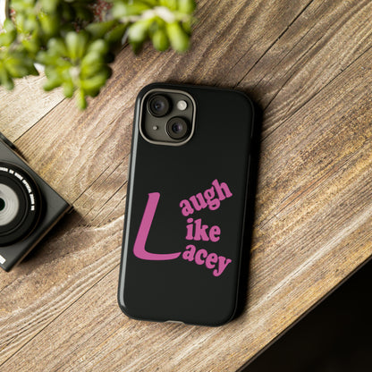 Tough Phone Cases - Laugh Like Lacey (Black)