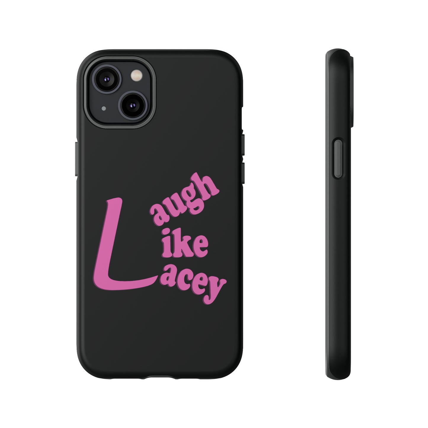 Tough Phone Cases - Laugh Like Lacey (Black)