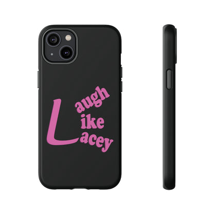 Tough Phone Cases - Laugh Like Lacey (Black)