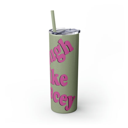 20oz Skinny Tumbler with Straw - Laugh Like Lacey