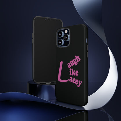 Tough Phone Cases - Laugh Like Lacey (Black)