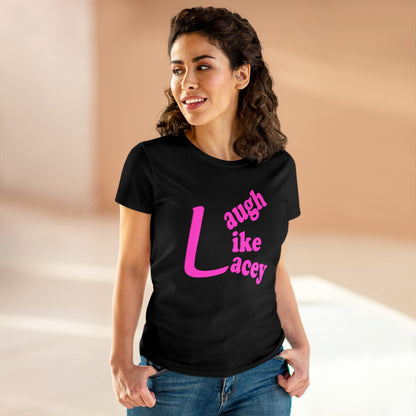 Adult Women's T-Shirt - Laugh Like Lacey