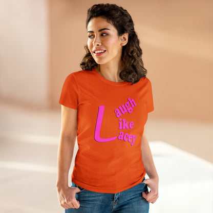 Adult Women's T-Shirt - Laugh Like Lacey