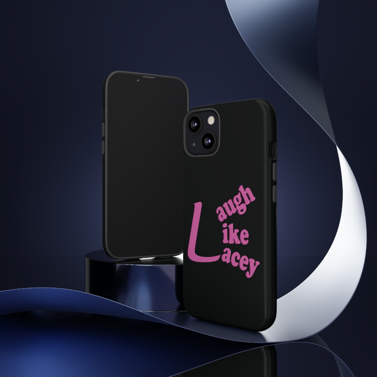 Tough Phone Cases - Laugh Like Lacey (Black)