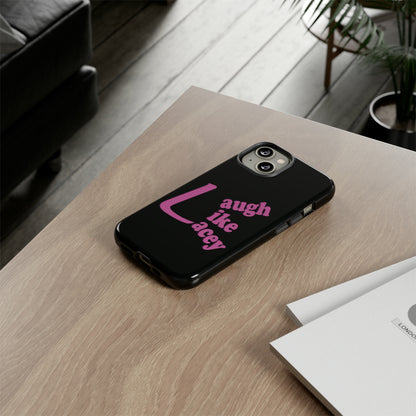 Tough Phone Cases - Laugh Like Lacey (Black)