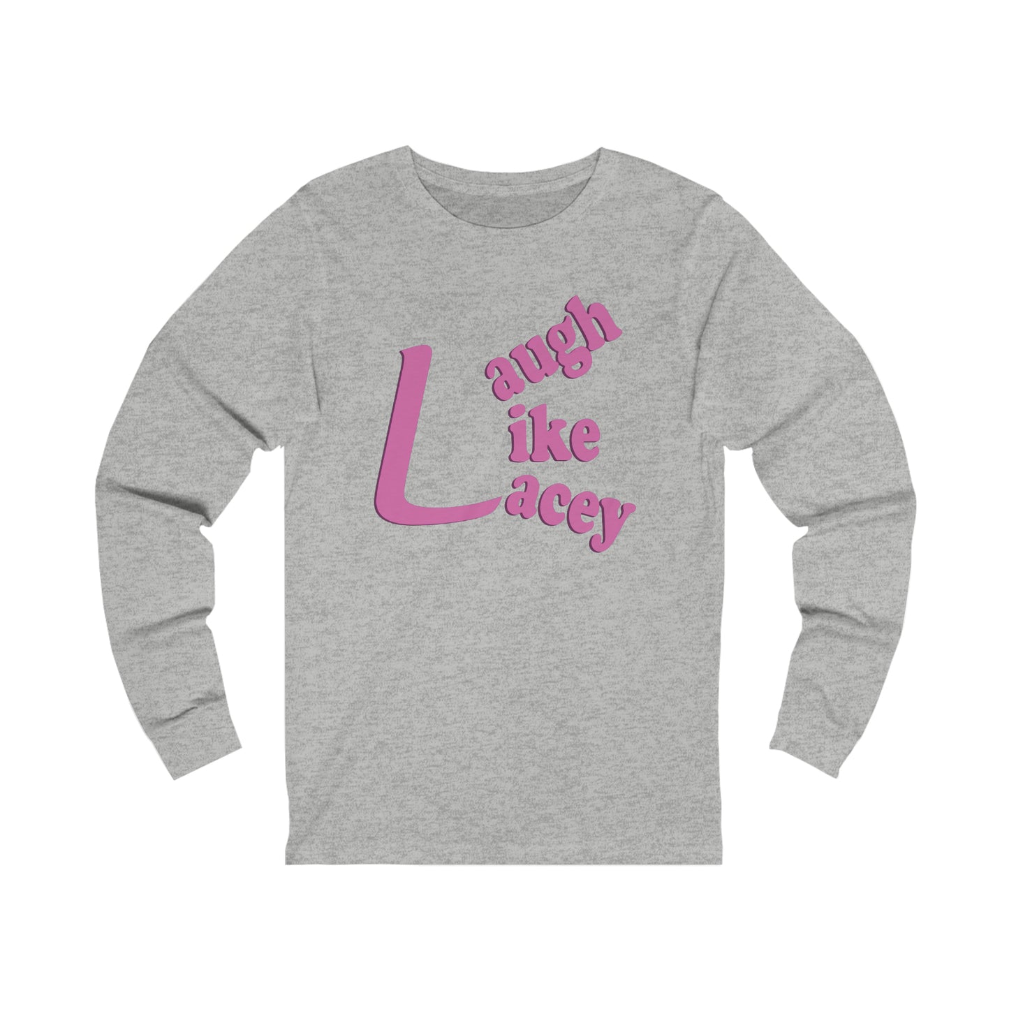 Adult Long Sleeve Tee - Laugh Like Lacey