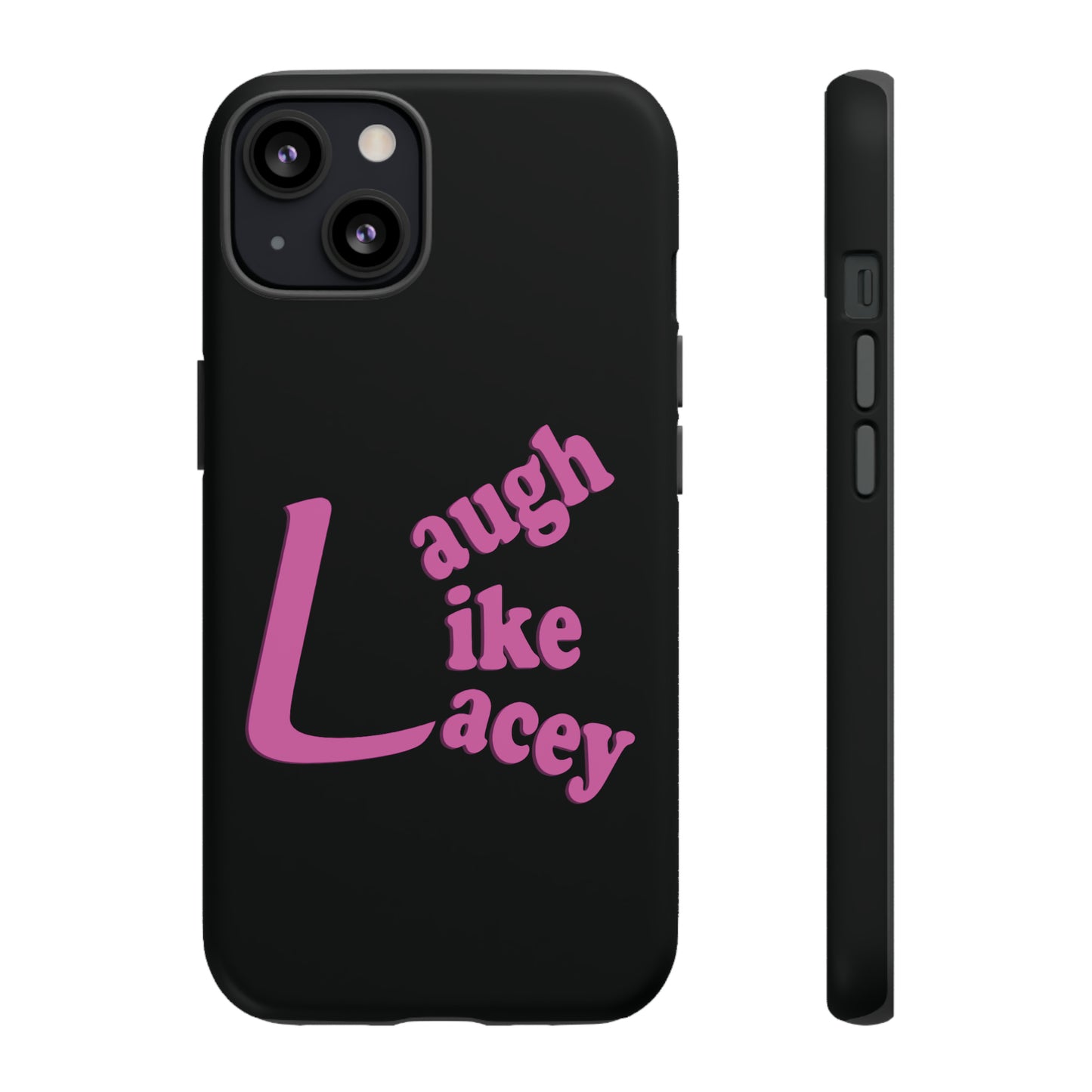 Tough Phone Cases - Laugh Like Lacey (Black)