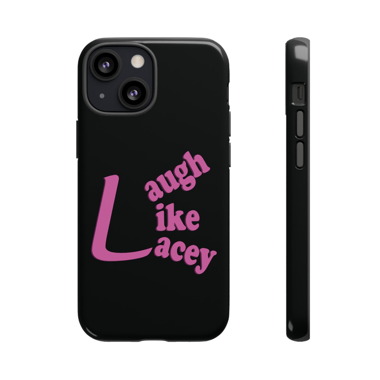 Tough Phone Cases - Laugh Like Lacey (Black)