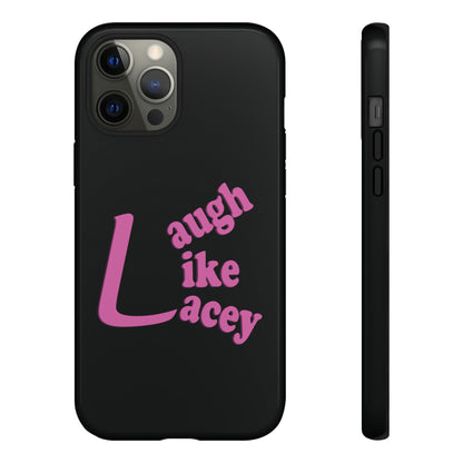 Tough Phone Cases - Laugh Like Lacey (Black)