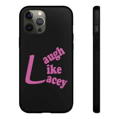 Tough Phone Cases - Laugh Like Lacey (Black)