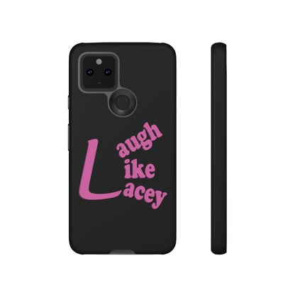 Tough Phone Cases - Laugh Like Lacey (Black)