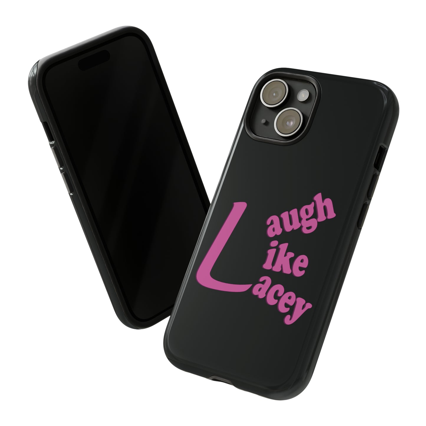 Tough Phone Cases - Laugh Like Lacey (Black)