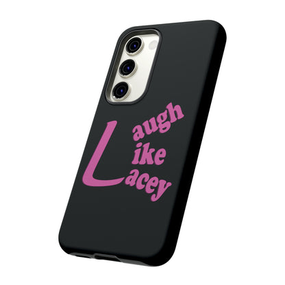 Tough Phone Cases - Laugh Like Lacey (Black)