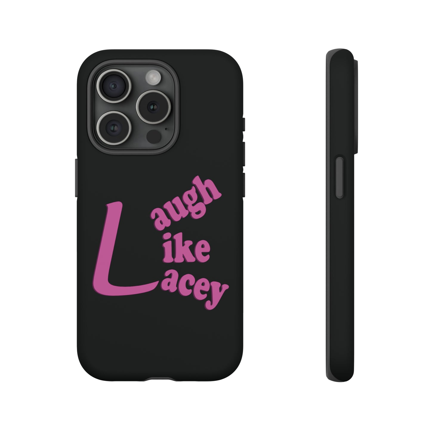 Tough Phone Cases - Laugh Like Lacey (Black)