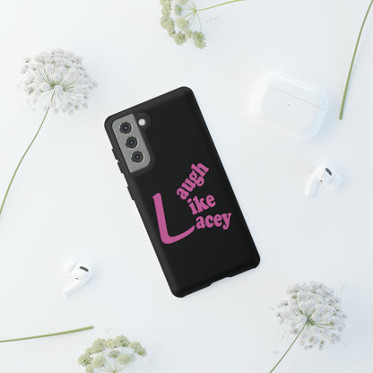 Tough Phone Cases - Laugh Like Lacey (Black)