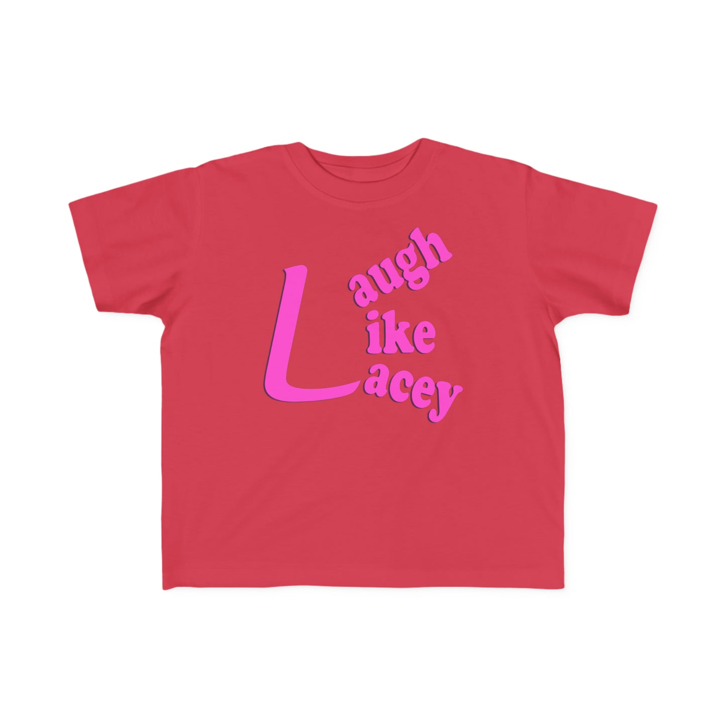 Toddler T-Shirt - Laugh Like Lacey