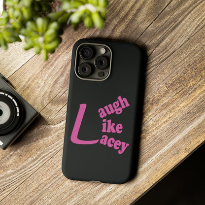 Tough Phone Cases - Laugh Like Lacey (Black)