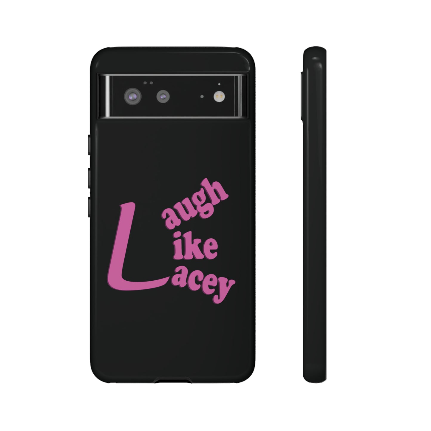 Tough Phone Cases - Laugh Like Lacey (Black)