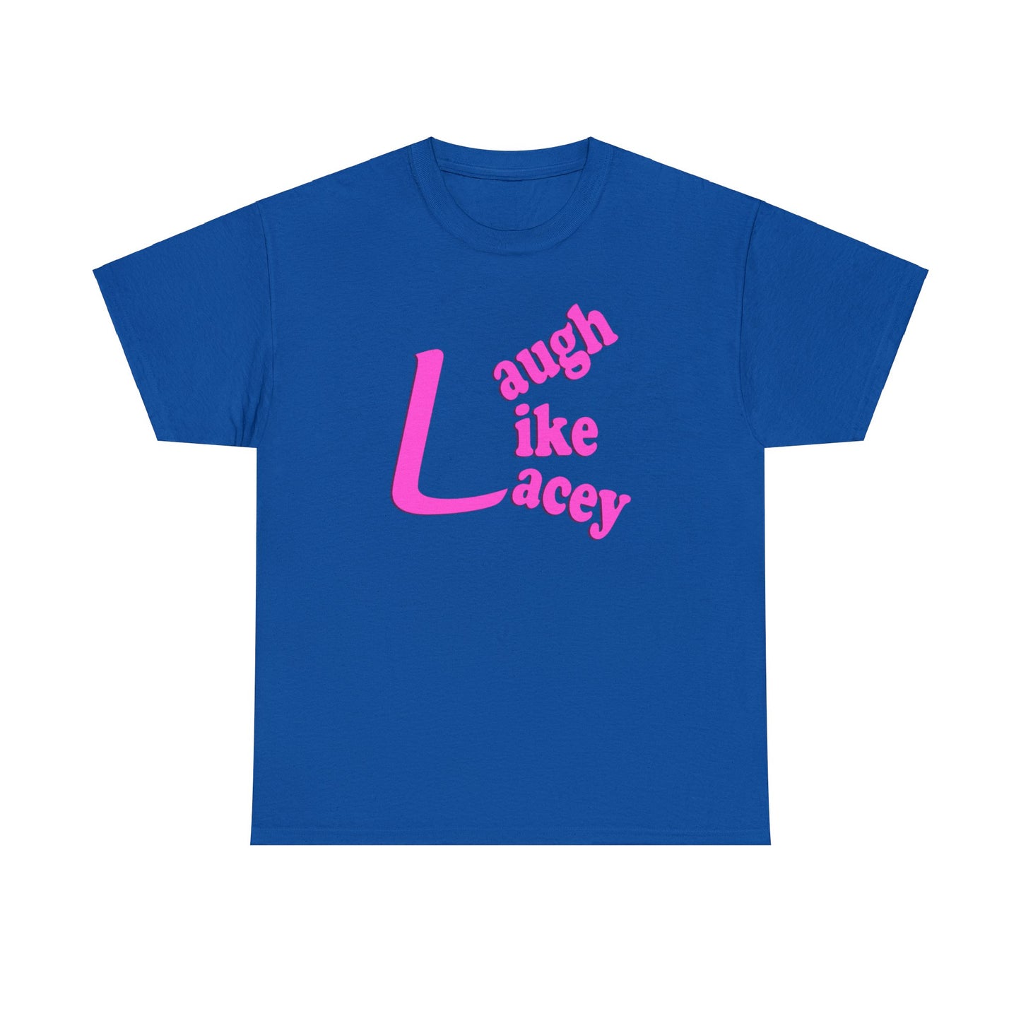 Adult T-Shirt - Laugh Like Lacey