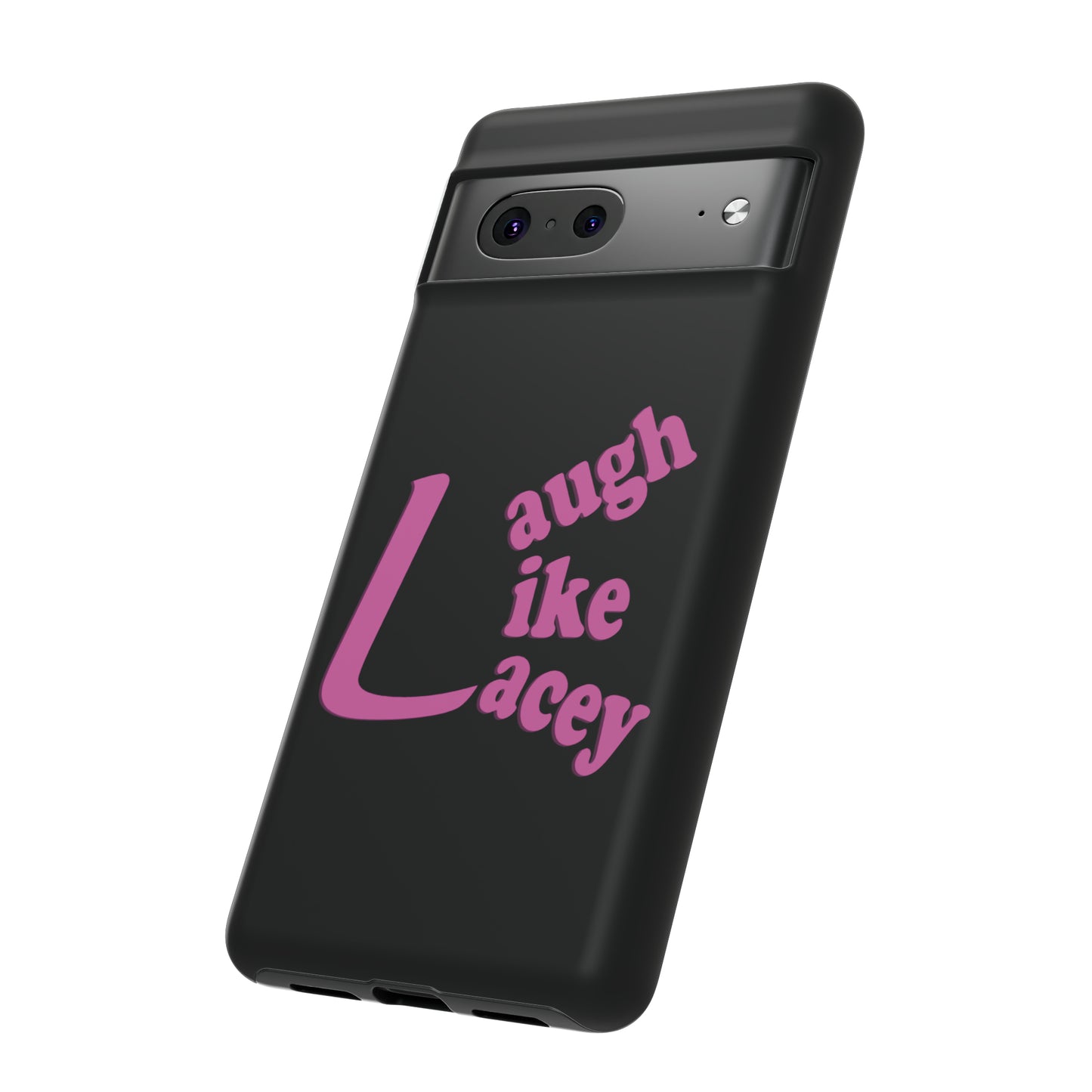 Tough Phone Cases - Laugh Like Lacey (Black)