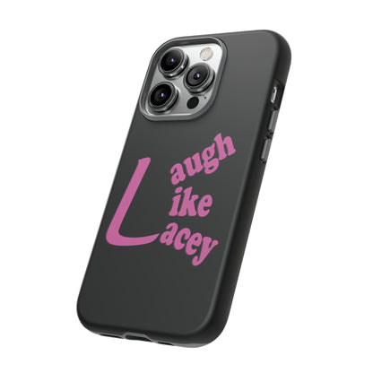 Tough Phone Cases - Laugh Like Lacey (Black)