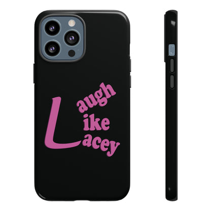 Tough Phone Cases - Laugh Like Lacey (Black)