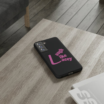 Tough Phone Cases - Laugh Like Lacey (Black)