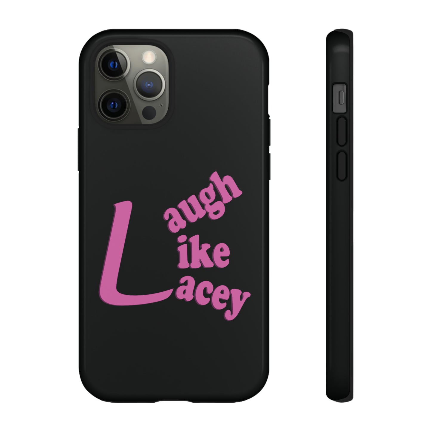 Tough Phone Cases - Laugh Like Lacey (Black)